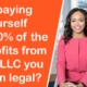 Is paying yourself 100% of the profits from an LLC you own legal